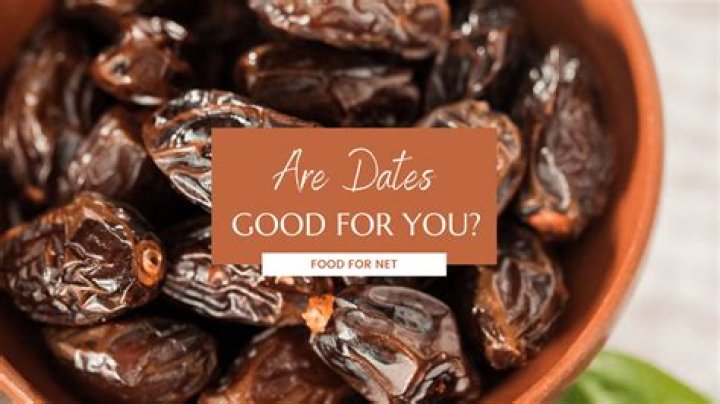 Are dates good?