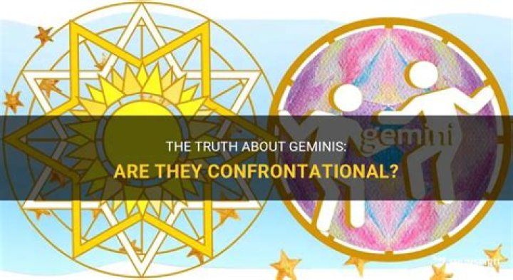Are Geminis confrontational?