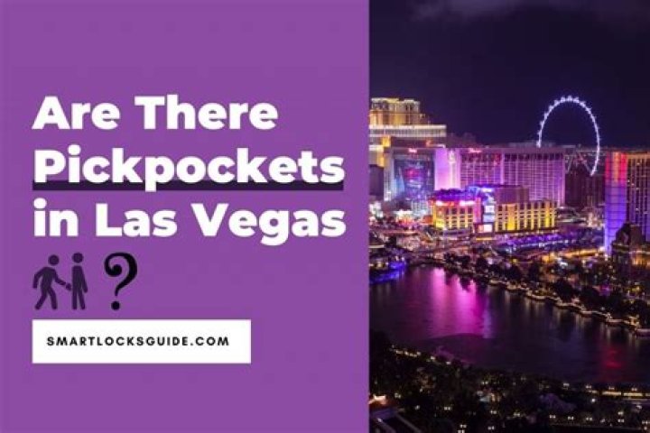 Are there pickpockets in Las Vegas?