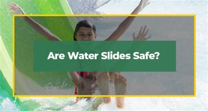 Are water slides safe?