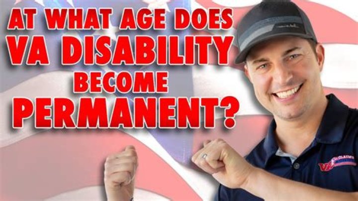 At what age does VA disability become permanent?