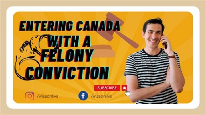 Can I go to Canada with a felony?