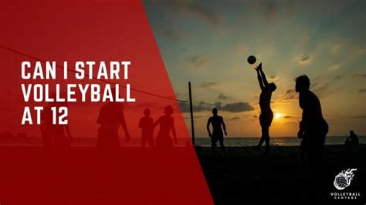 Can I start volleyball at 15?