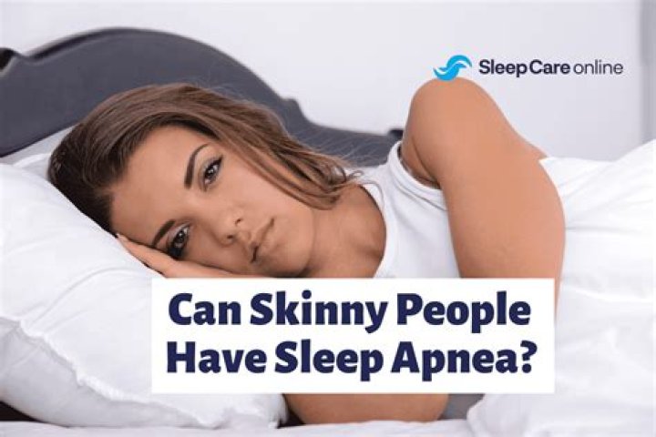 Can skinny people have sleep apnea?