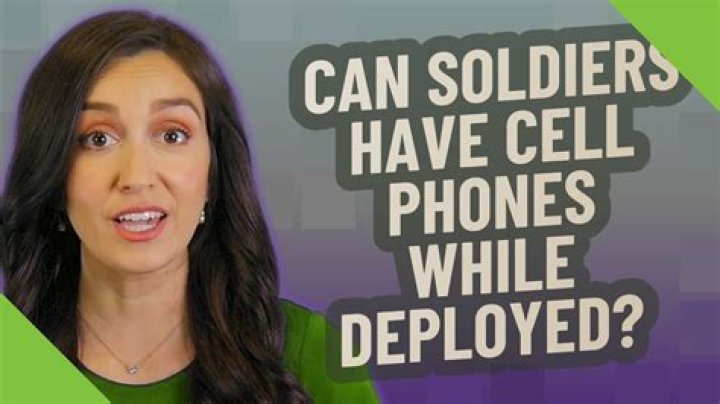 Can soldiers have cell phones while deployed?