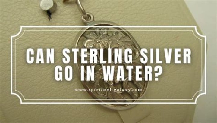 Can sterling silver go in water?