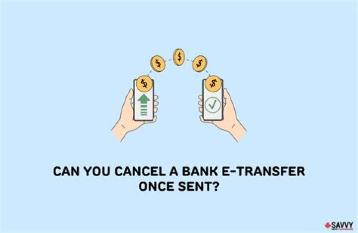 Can you cancel a bank transfer once sent?