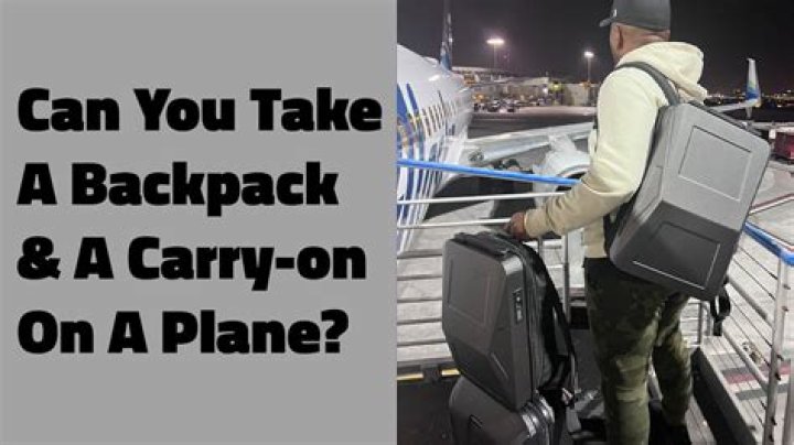 Can you carry backpack on plane?