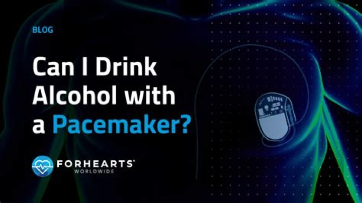 Can you drink alcohol with a pacemaker?