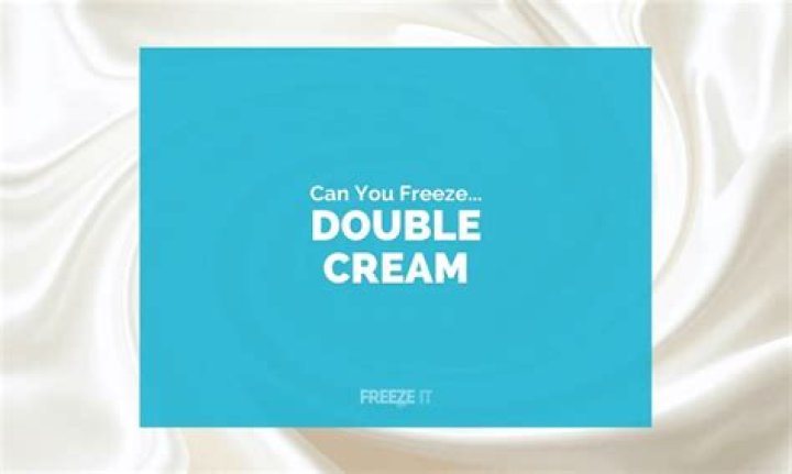 Can you freeze double cream?