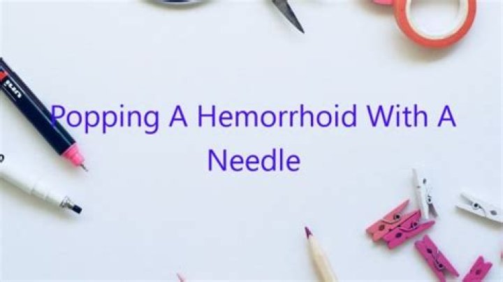 Can you pop a hemorrhoid with a needle?
