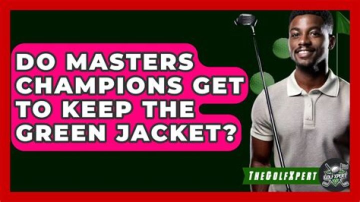 Do Masters champions get to keep the green jacket?