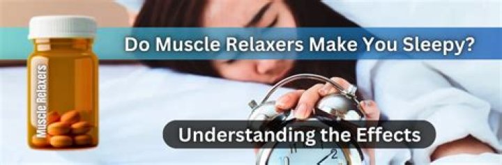 Do muscle relaxers put you to sleep?