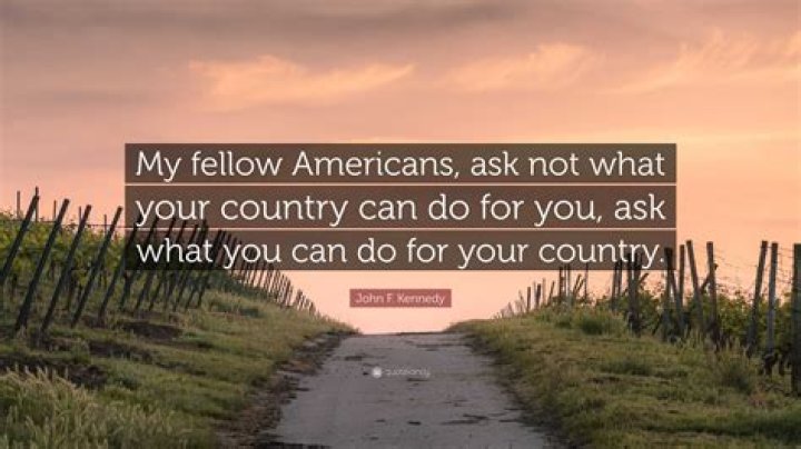 Do not ask what your country?