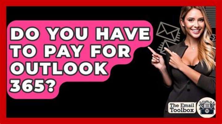 Do you have to pay for Outlook?
