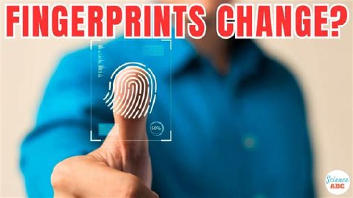 Do your fingerprints change from birth?