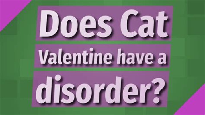 Does Cat Valentine have a disorder?
