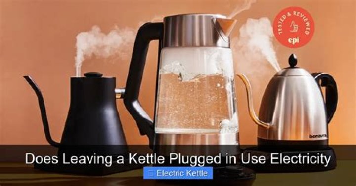 Does leaving a kettle plugged in use electricity?