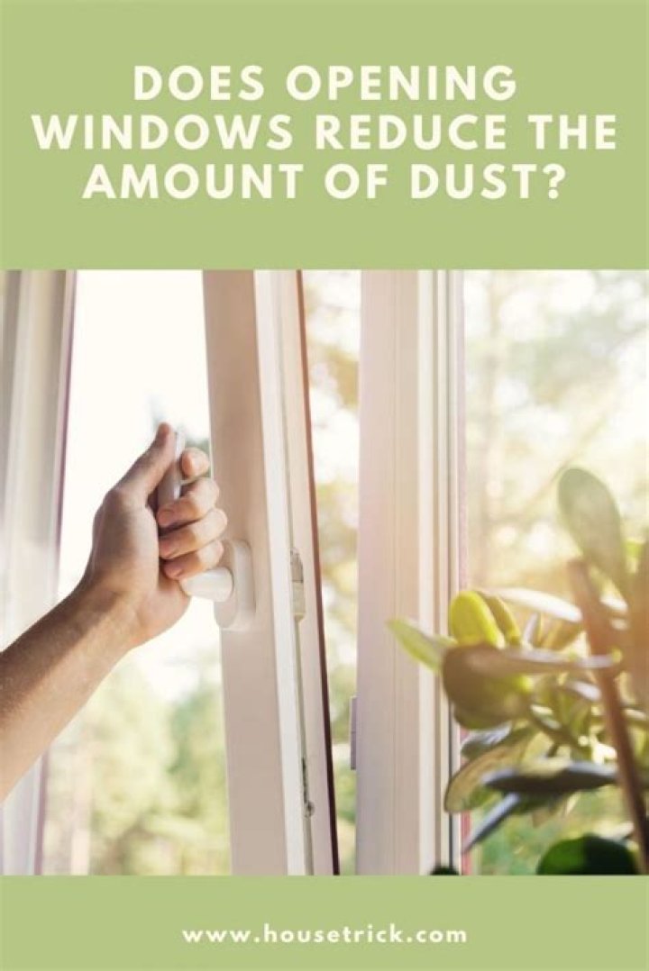 Does opening a window reduce dust?