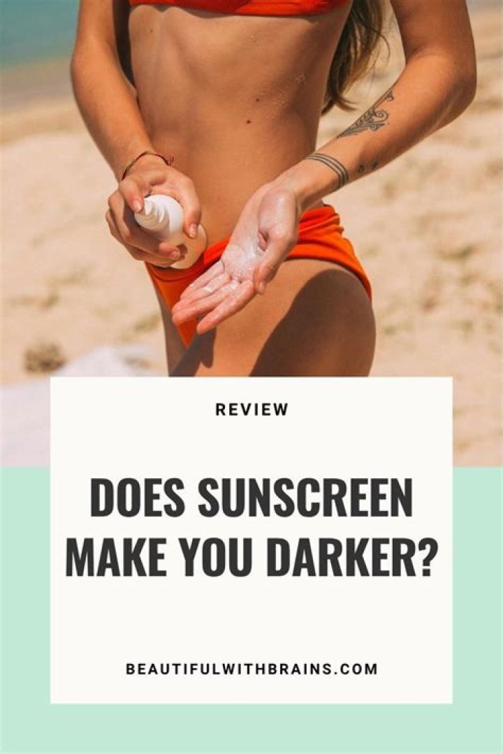 Does sunscreen make you darker?