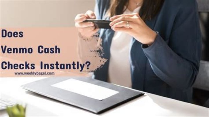 Does venmo cash checks instantly?