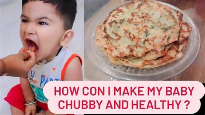 How can I make my baby chubby?