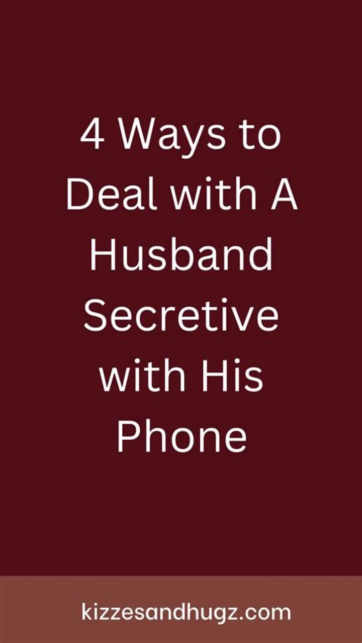 How do I deal with a secretive husband?