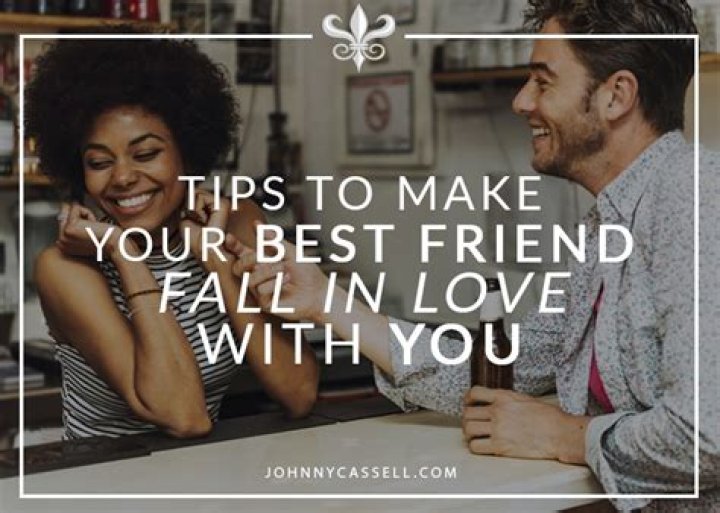 How do I make my friend fall in love with me?