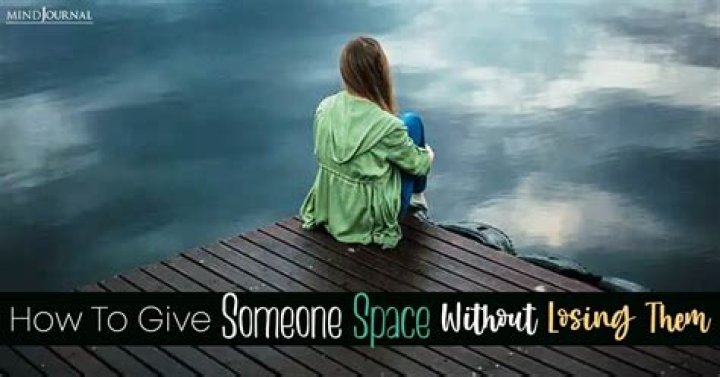 How do you give someone space?