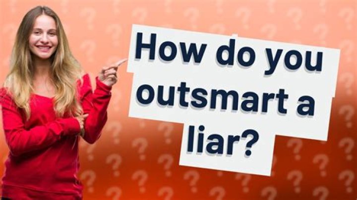 How do you outsmart a liar?