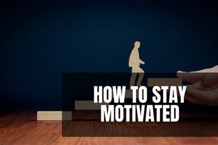 How do you stay motivated?