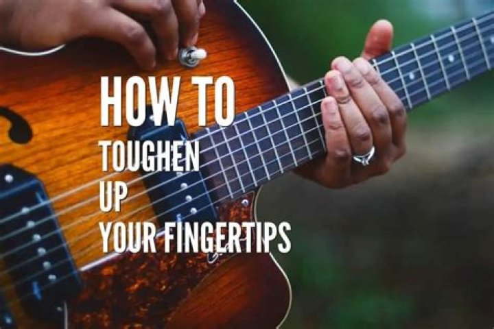 How do you toughen your fingers for playing guitar?