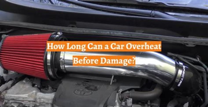 How long can a car run hot before damage?
