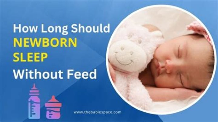 How long should you let newborn sleep?