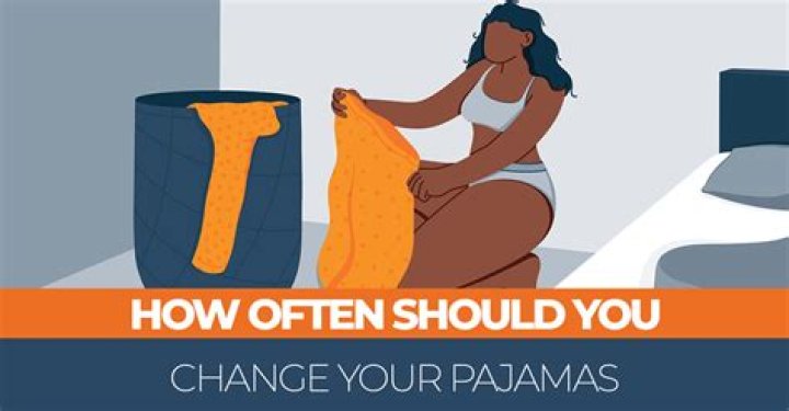 How often should you change your pajamas?