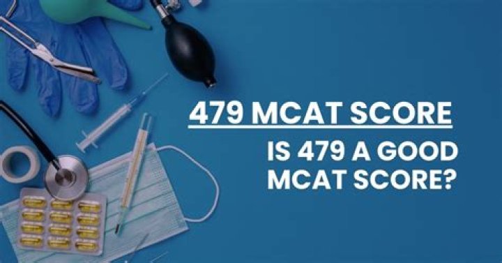 Is 479 a good MCAT score?