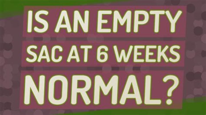 Is an empty sac at 6 weeks normal?