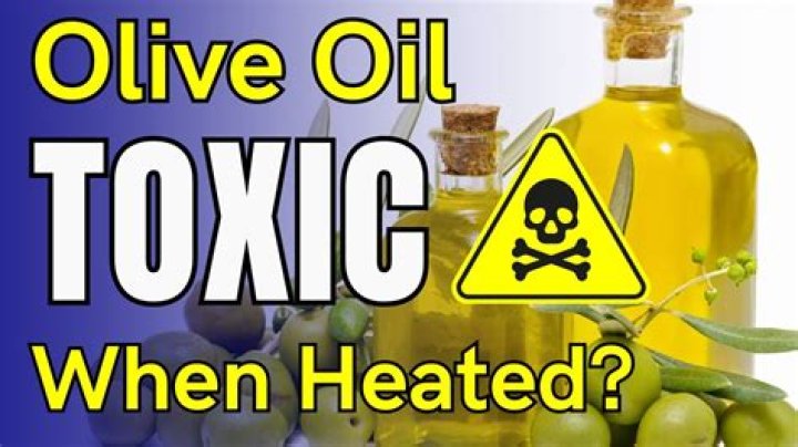 Is extra virgin olive oil toxic when heated?