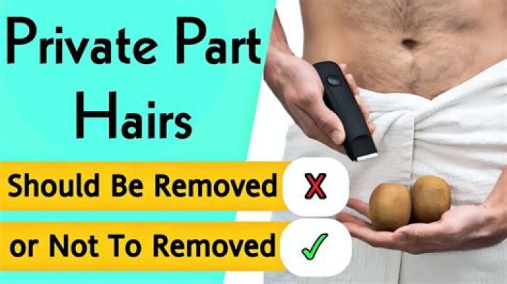 Is it necessary to remove hair from private parts?