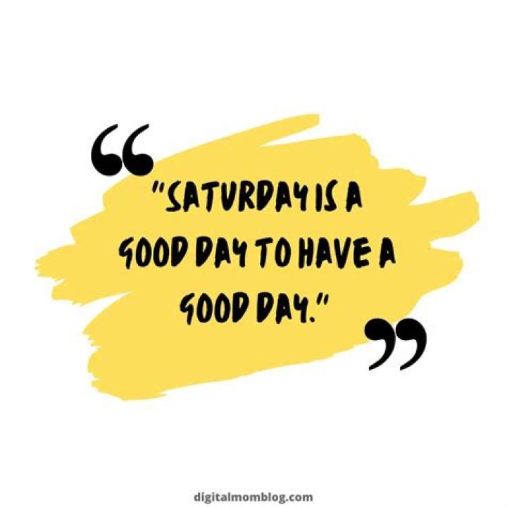 Is Saturday a good day?