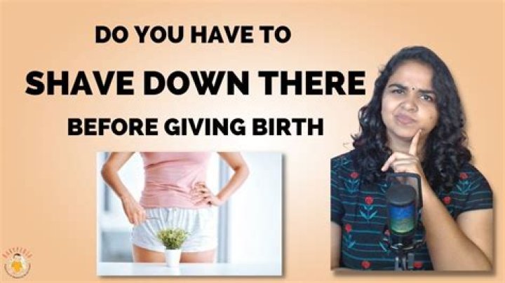 Should I shave before I give birth?