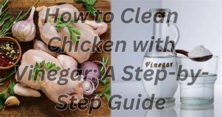 Should you clean chicken with vinegar?