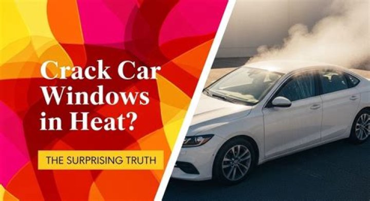 Should you crack car windows in the heat?