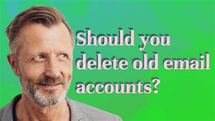 Should you delete old email accounts?