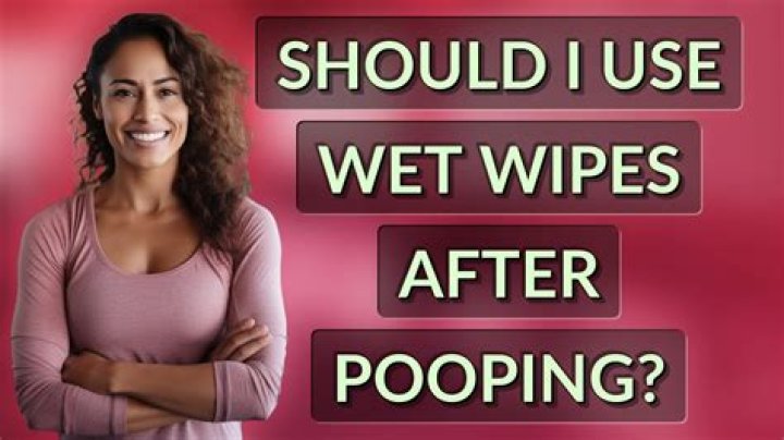 Should you use wet wipes after pooping?