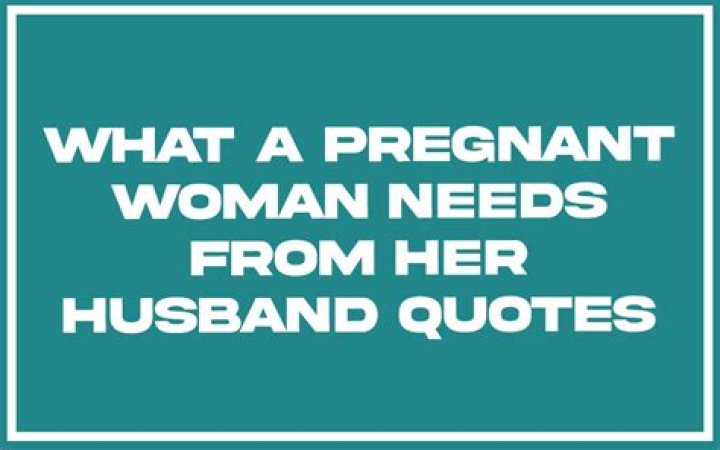 What a pregnant woman needs from her husband?