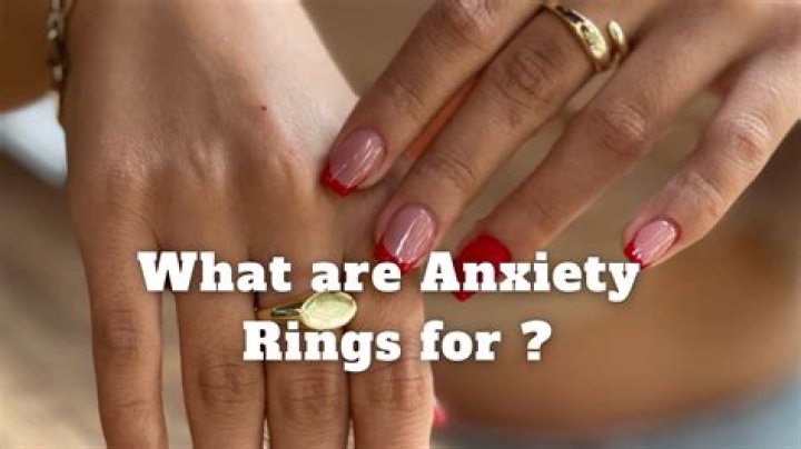 What are anxiety rings?
