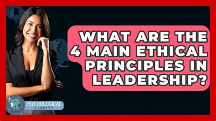 What are the 4 main ethical principles in leadership?