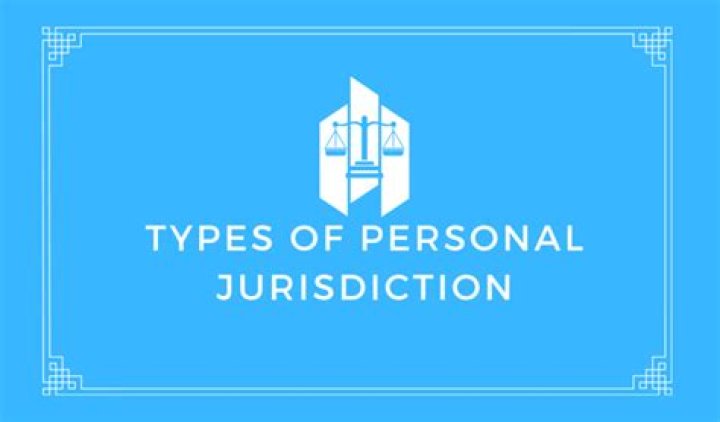 What are the three types of personal jurisdiction?