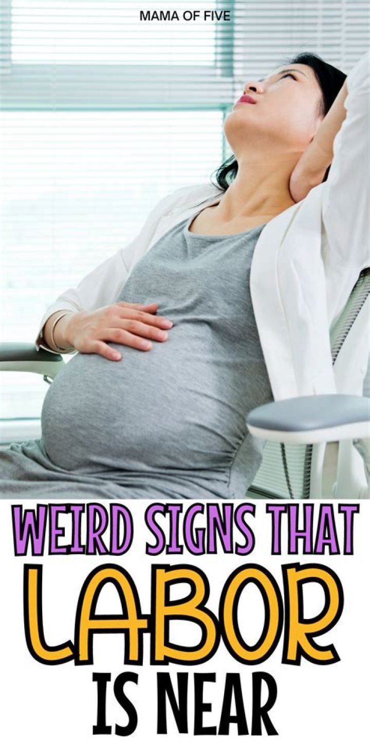 What are weird signs of labor?